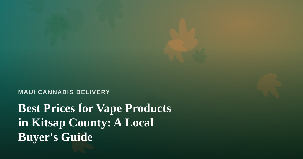 Best Prices for Vape Products in Kitsap County: A Local Buyer’s Guide