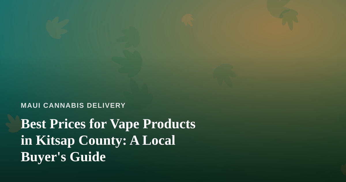 Best Prices for Vape Products in Kitsap County: A Local Buyer’s Guide
