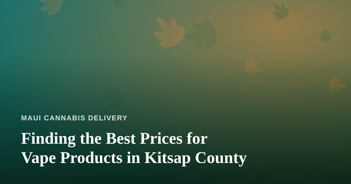 Finding the Best Prices for Vape Products in Kitsap County
