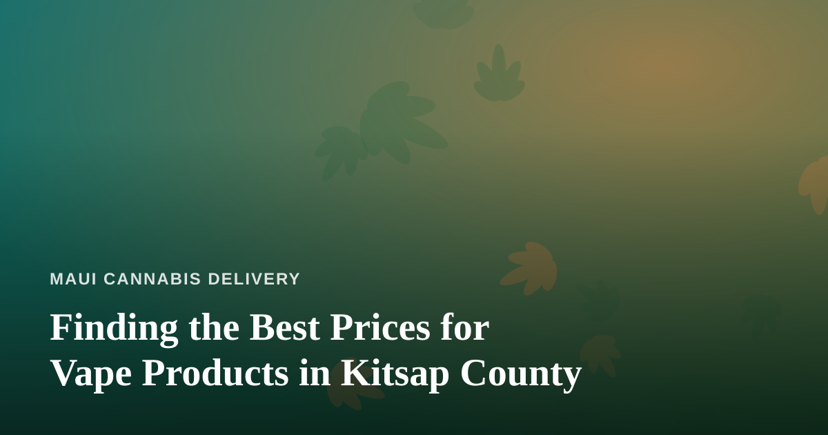Finding the Best Prices for Vape Products in Kitsap County