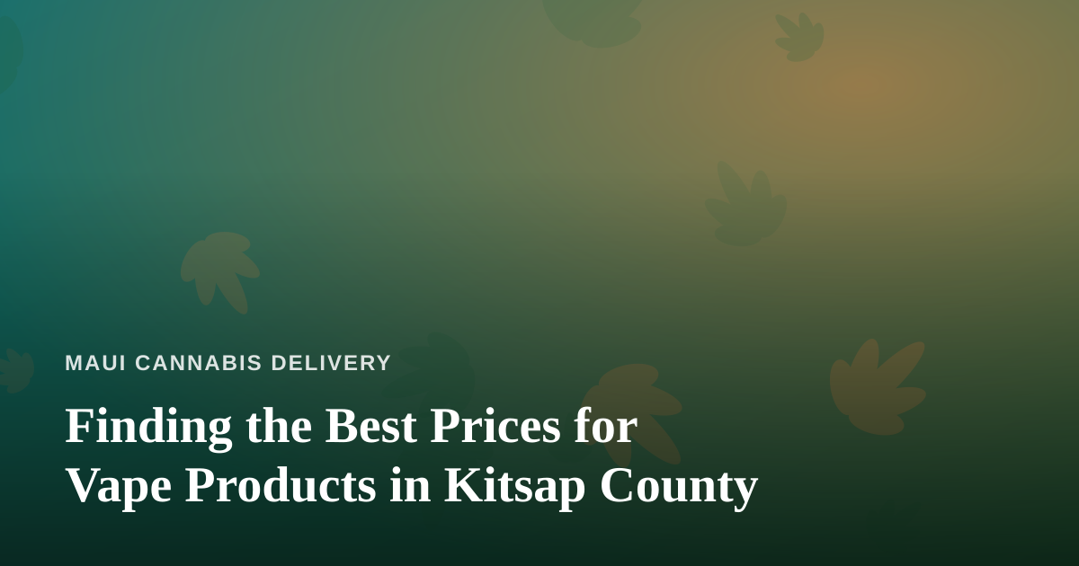 Finding the Best Prices for Vape Products in Kitsap County