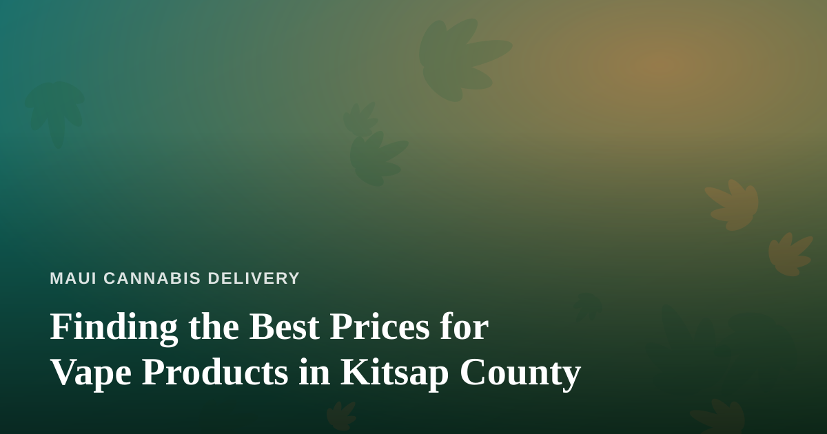 Finding the Best Prices for Vape Products in Kitsap County