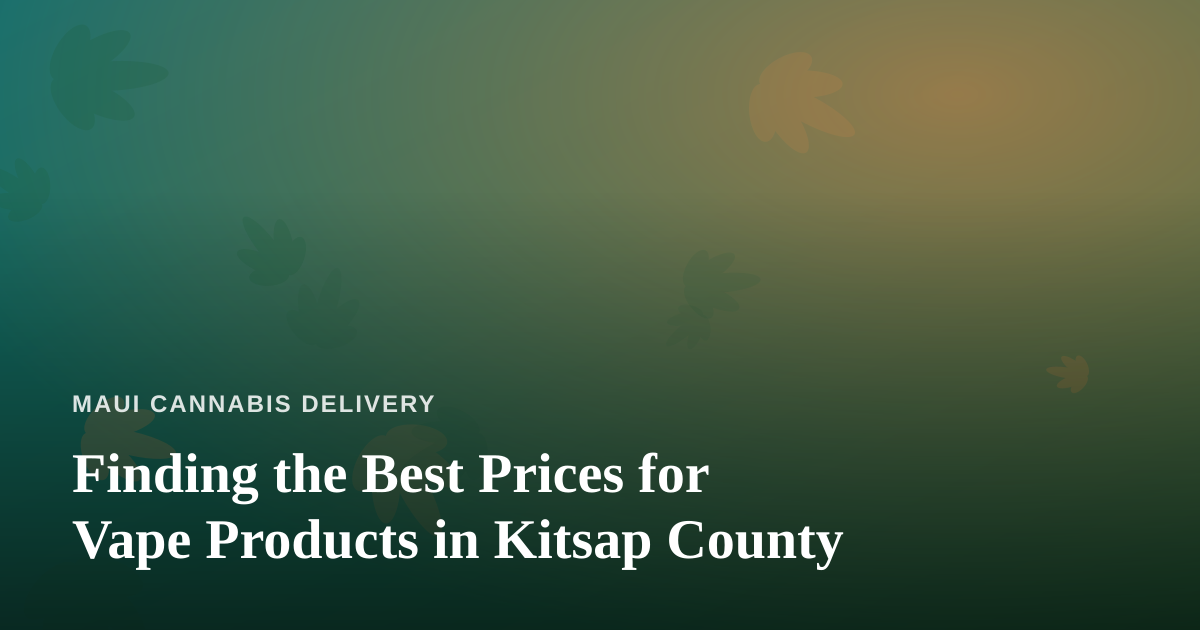Finding the Best Prices for Vape Products in Kitsap County