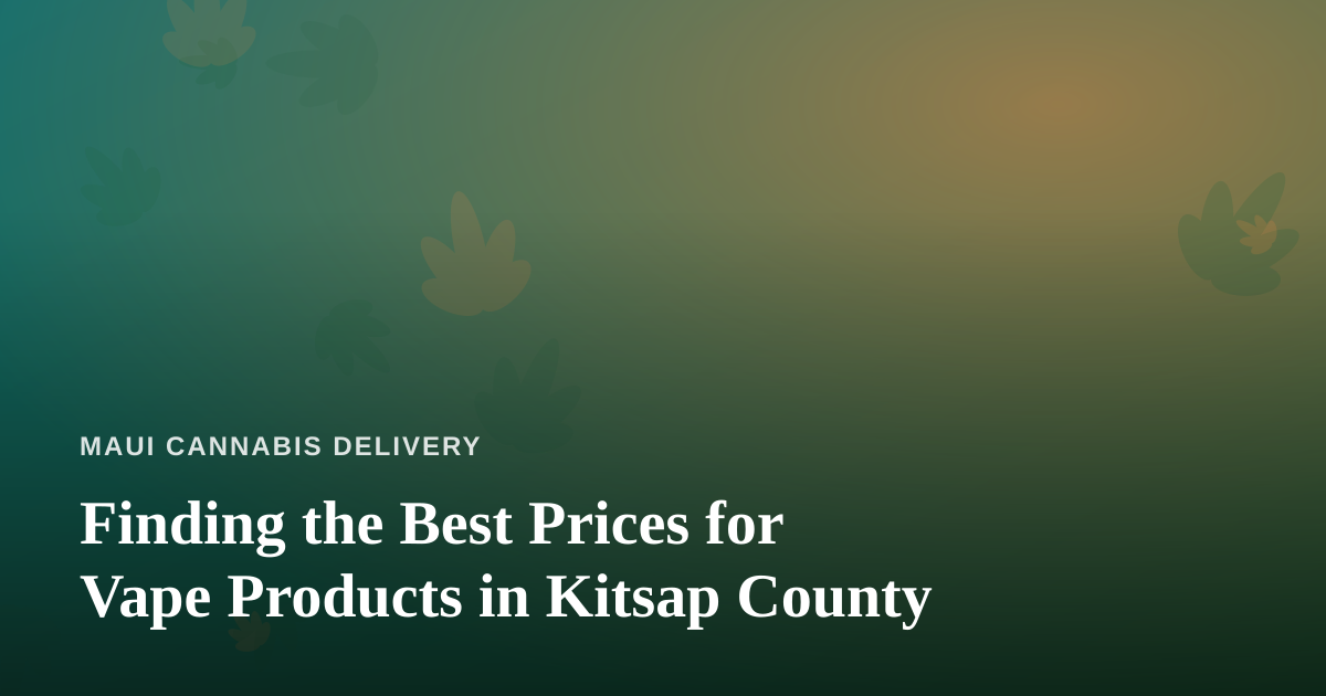 Finding the Best Prices for Vape Products in Kitsap County