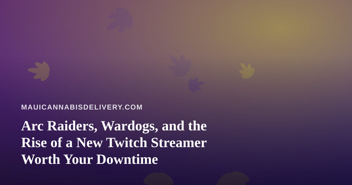 Arc Raiders, Wardogs, and the Rise of a New Twitch Streamer Worth Your Downtime
