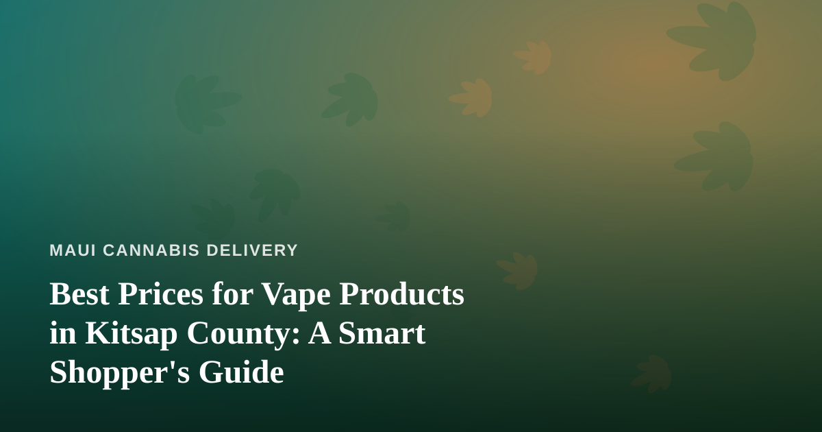 Best Prices for Vape Products in Kitsap County: A Smart Shopper’s Guide