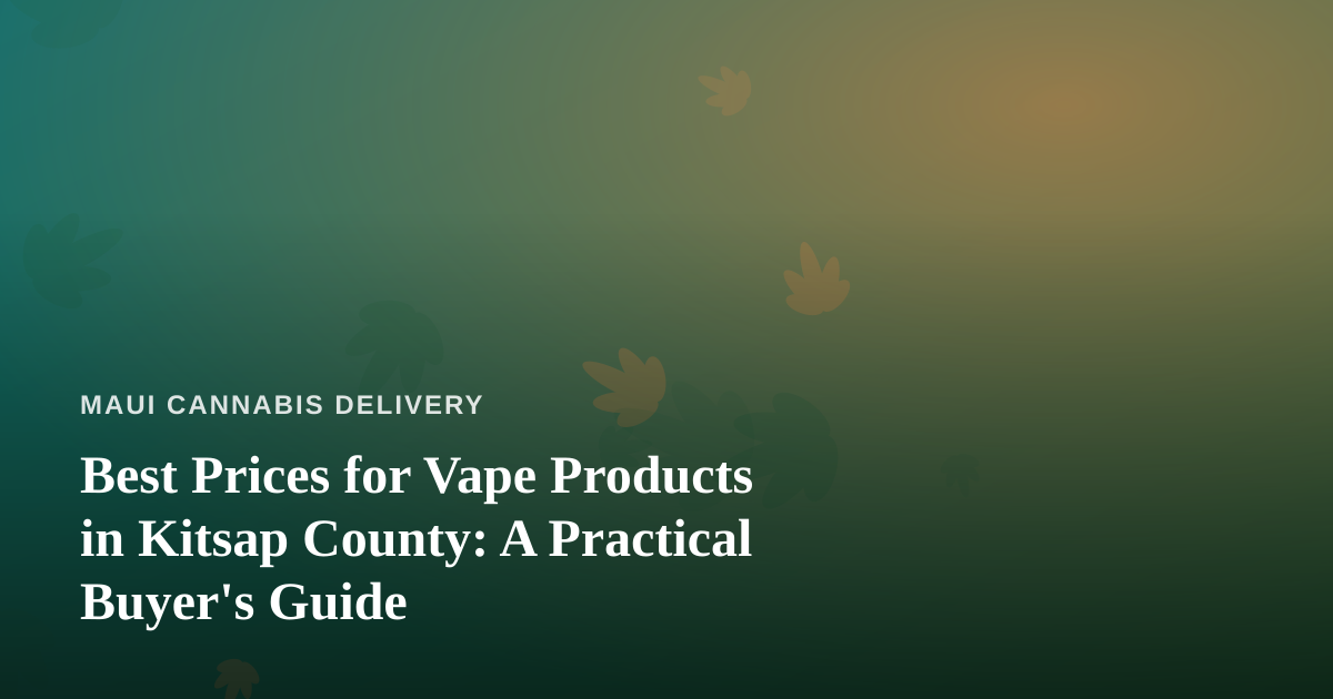 Best Prices for Vape Products in Kitsap County: A Practical Buyer’s Guide