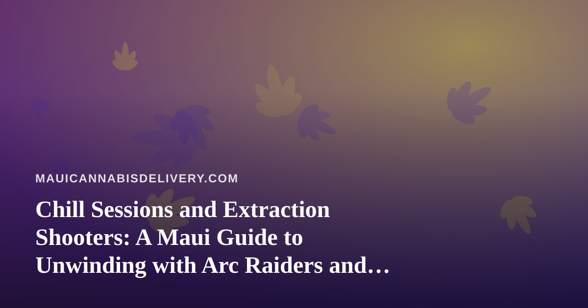 Chill Sessions and Extraction Shooters: A Maui Guide to Unwinding with Arc Raiders and Wardogs Streams