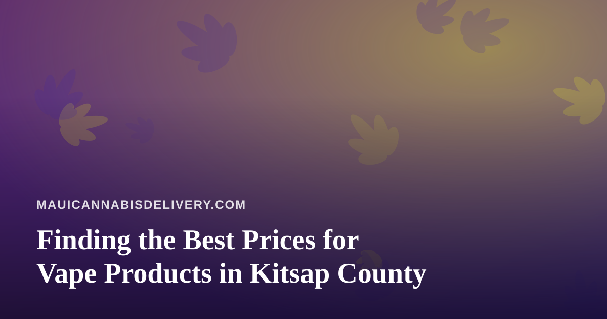 Finding the Best Prices for Vape Products in Kitsap County