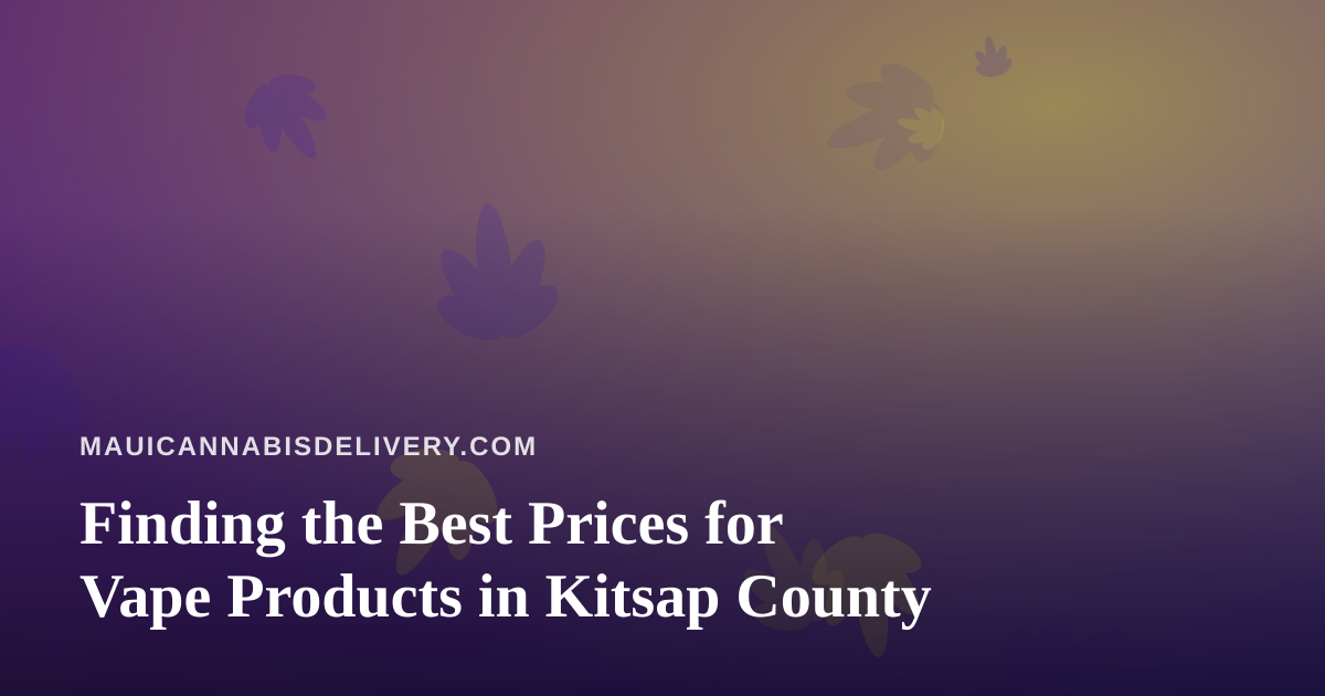 Finding the Best Prices for Vape Products in Kitsap County