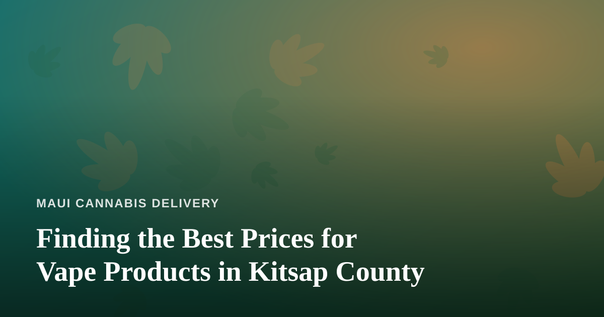 Finding the Best Prices for Vape Products in Kitsap County