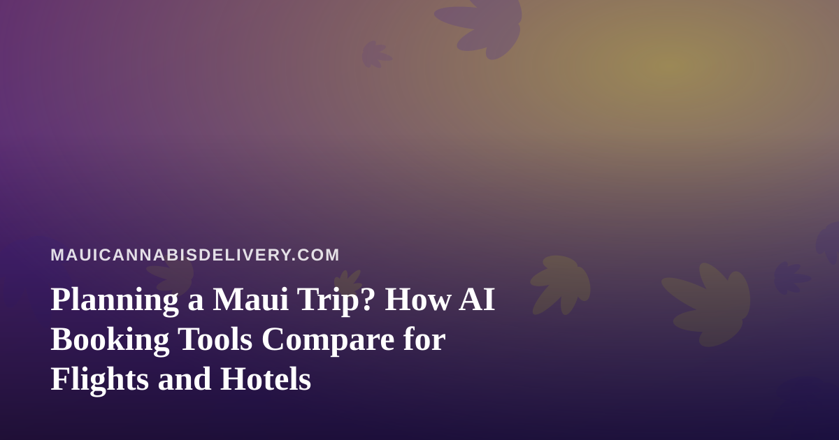 Planning a Maui Trip? How AI Booking Tools Compare for Flights and Hotels