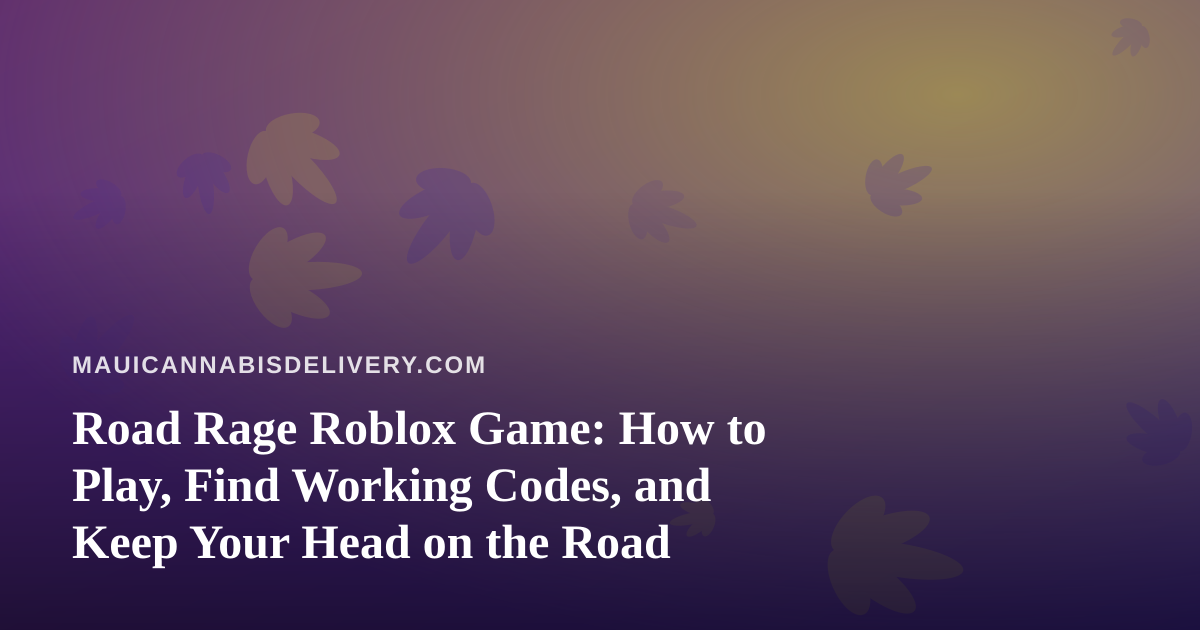Road Rage Roblox Game: How to Play, Find Working Codes, and Keep Your Head on the Road