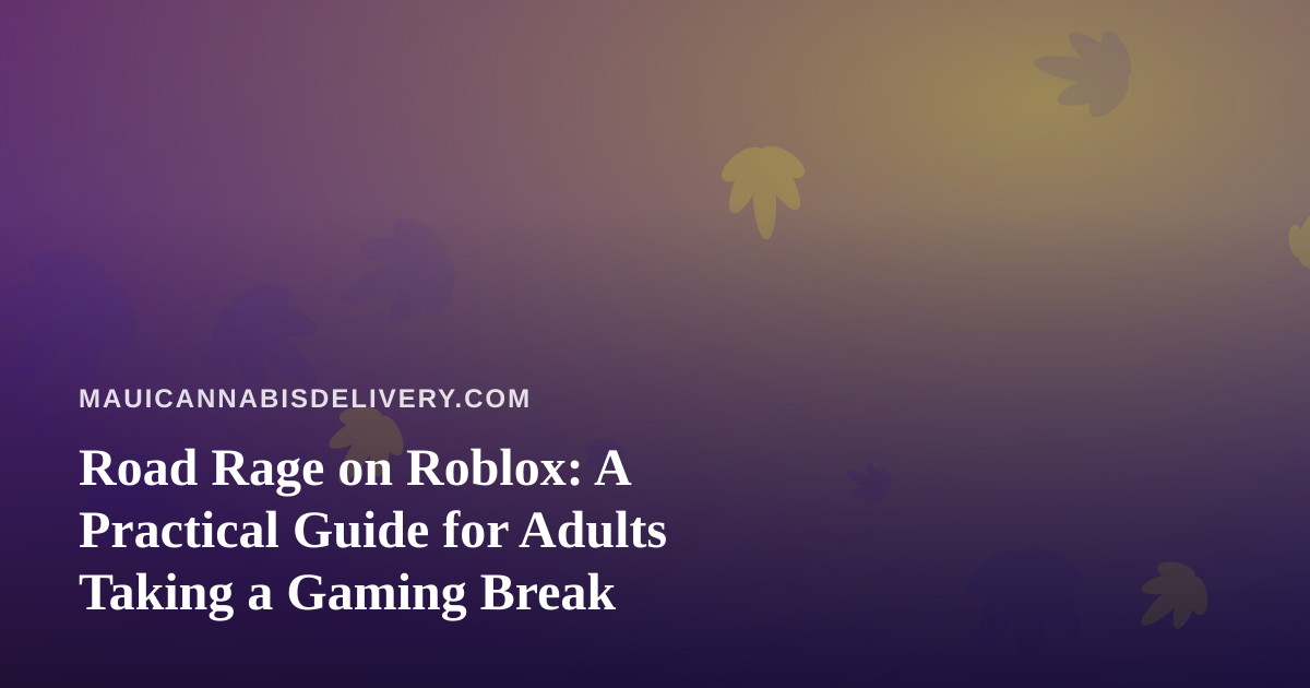 Road Rage on Roblox: A Practical Guide for Adults Taking a Gaming Break