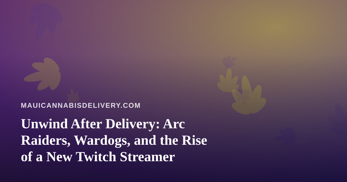 Unwind After Delivery: Arc Raiders, Wardogs, and the Rise of a New Twitch Streamer